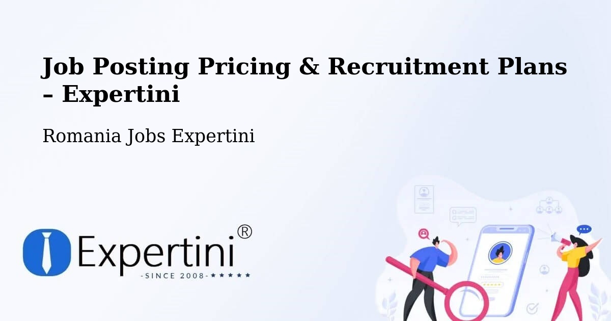 Job Posting Pricing & Recruitment Plans – Comuna Andreiaşu De Jos - Comuna Andreiaşu De Jos, Romania Jobs Expertini